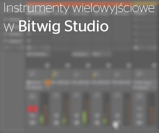 Instrumenty wielowyjściowe w Bitwig Studio